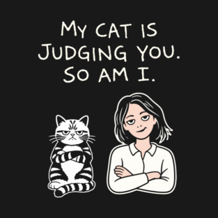 My Cat Is Judging You So Am I Antisocial Vibes T-Shirt
