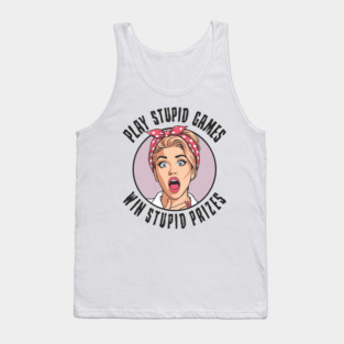 Play Games Win Stupid Prizes Edgy Sarcasm Tank Top