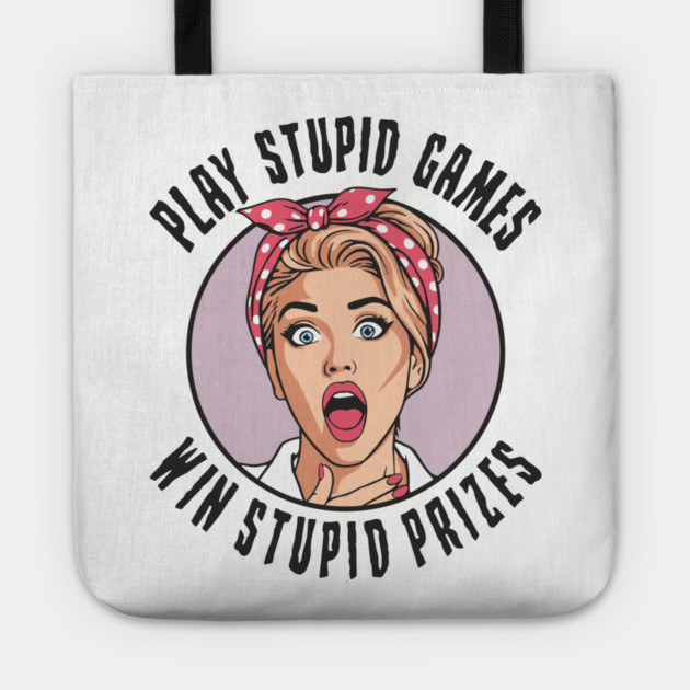 Play Games Win Stupid Prizes Edgy Sarcasm Tote by Anticorporati