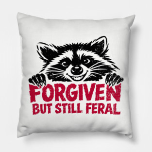Forgiven But Still Feral Christian Humor Pillow