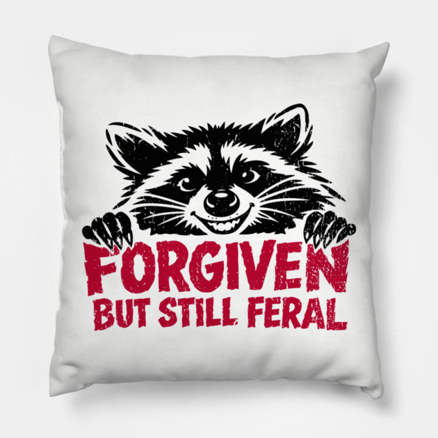Forgiven But Still Feral Christian Humor Pillow by Anticorporati