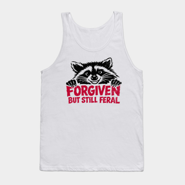 Forgiven But Still Feral Christian Humor Tank Top by Anticorporati