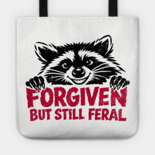 Forgiven But Still Feral Christian Humor Tote