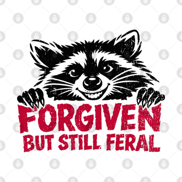 Forgiven But Still Feral Christian Humor by Anticorporati