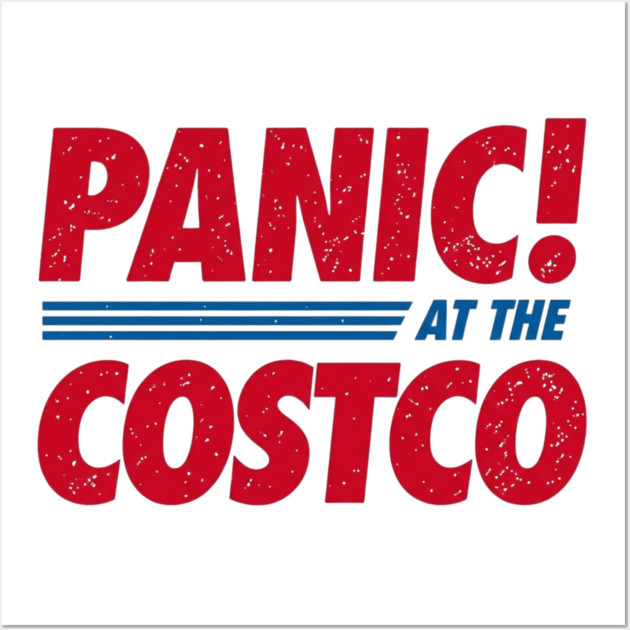 Panic at the Costco! Wall Art by Litehouse Tees