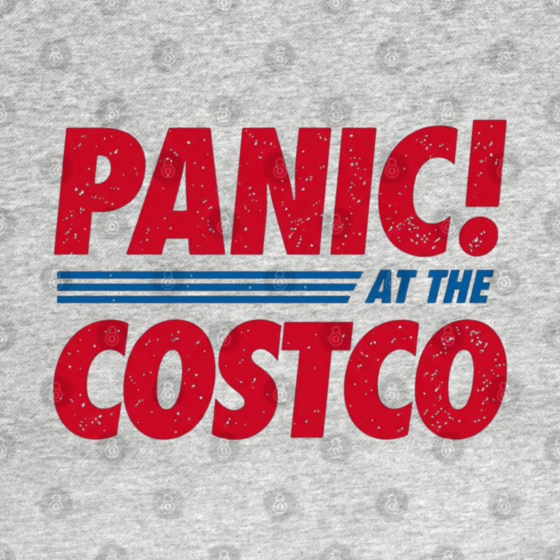 Panic at the Costco! by Litehouse Tees