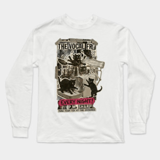 THE VOCAL FRY Long Sleeve T-Shirt