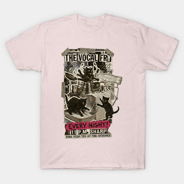 THE VOCAL FRY T-Shirt by Cataura