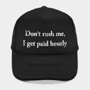 Don't Rush Me Hat