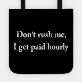 Don't Rush Me Tote