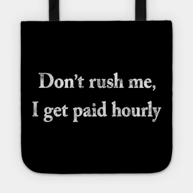 Don't Rush Me Tote by Litehouse Tees