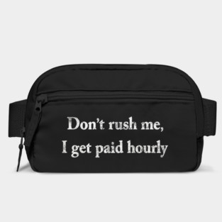 Don't Rush Me Bag