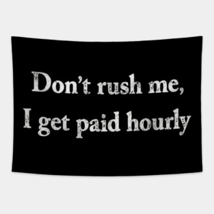 Don't Rush Me Tapestry