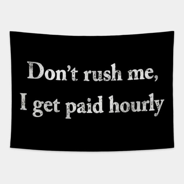 Don't Rush Me Tapestry by Litehouse Tees