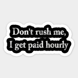 Don't Rush Me Magnet