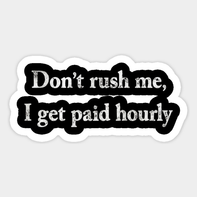 Don't Rush Me Magnet by Litehouse Tees
