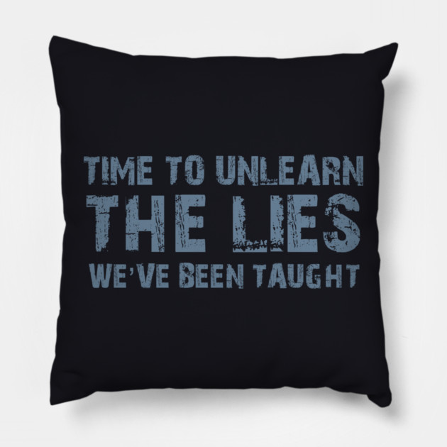 Time To Unlearn The Lies We've Been Taught Pillow by Charles's Store 8