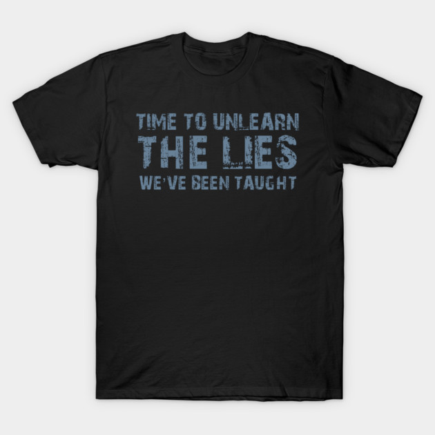 Time To Unlearn The Lies We've Been Taught T-Shirt by Charles's Store 8