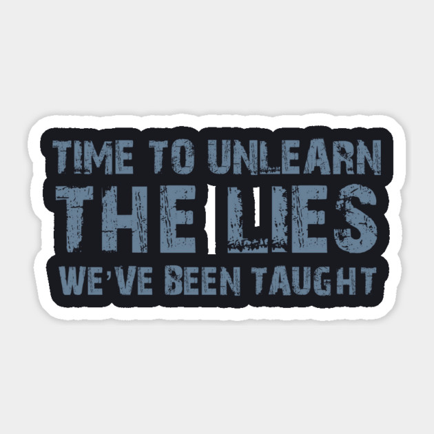Time To Unlearn The Lies We've Been Taught Sticker by Charles's Store 8