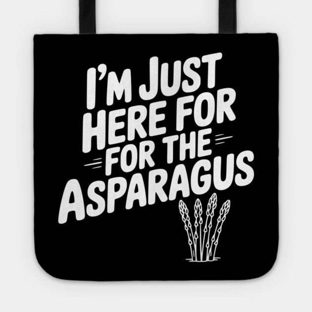 I'm Just Here for the Asparagus Tote by Frank Ring