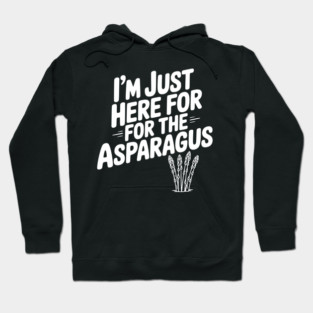 I'm Just Here for the Asparagus Hoodie
