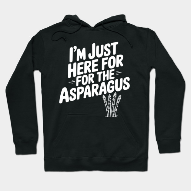 I'm Just Here for the Asparagus Hoodie by Frank Ring
