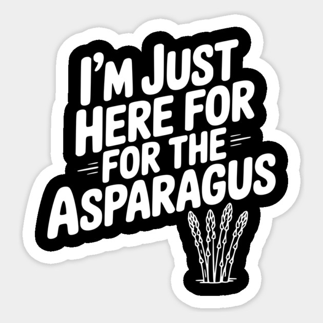 I'm Just Here for the Asparagus Sticker by Frank Ring