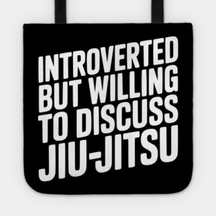 Introverted but Willing to Discuss Jiu-Jitsu Tote