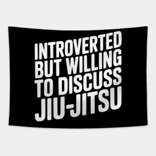 Introverted but Willing to Discuss Jiu-Jitsu Tapestry