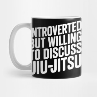Introverted but Willing to Discuss Jiu-Jitsu Mug