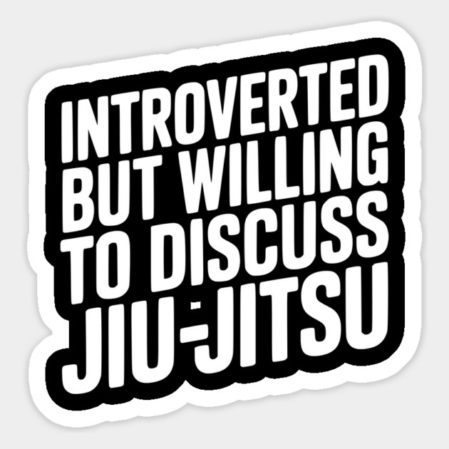 Introverted but Willing to Discuss Jiu-Jitsu Magnet by Frank Ring