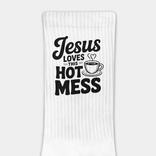 Jesus Loves This Hot Mess by Frank Ring