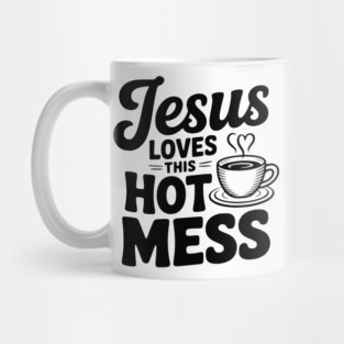 Jesus Loves This Hot Mess Mug
