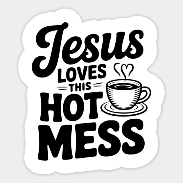 Jesus Loves This Hot Mess Magnet by Frank Ring