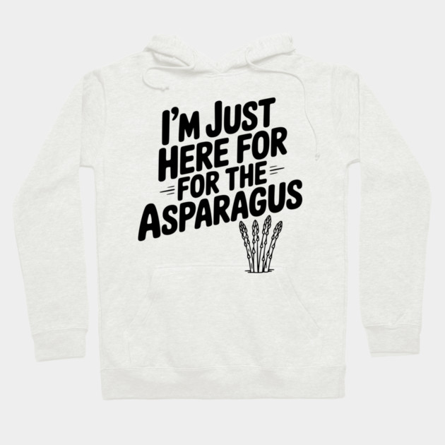 I'm Just Here for the Asparagus Hoodie by Frank Ring