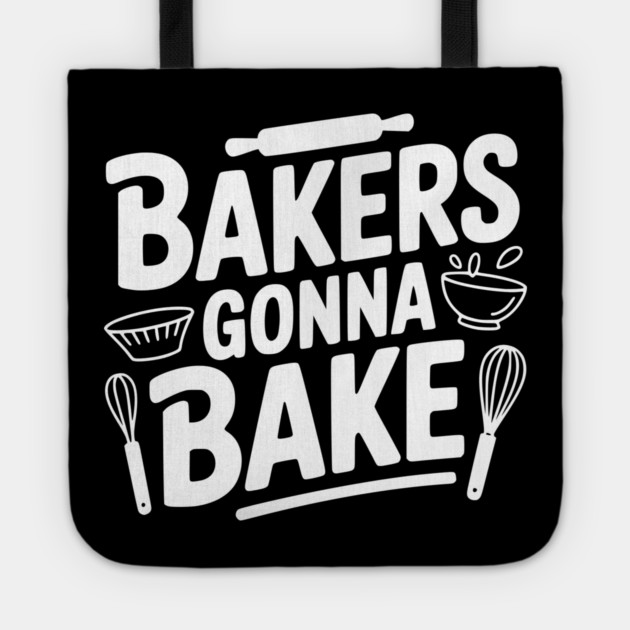 Bakers Gonna Bake Tote by Frank Ring