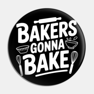 Bakers Gonna Bake Pin