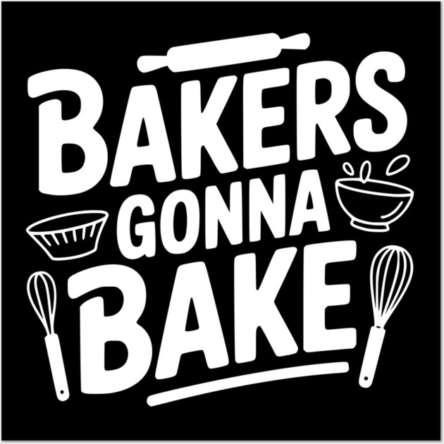 Bakers Gonna Bake Wall Art by Frank Ring