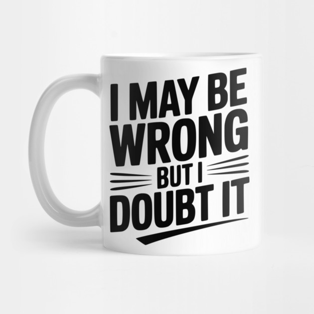 I May Be Wrong but I Doubt It by Frank Ring