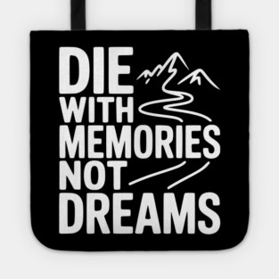 Die with Memories Not Dreams Tote