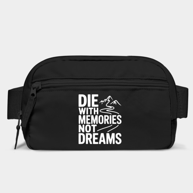 Die with Memories Not Dreams by Frank Ring