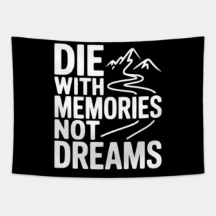 Die with Memories Not Dreams Tapestry