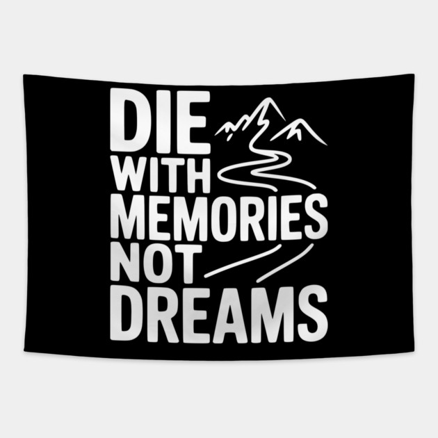 Die with Memories Not Dreams Tapestry by Frank Ring