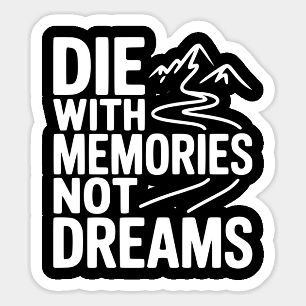 Die with Memories Not Dreams Magnet by Frank Ring