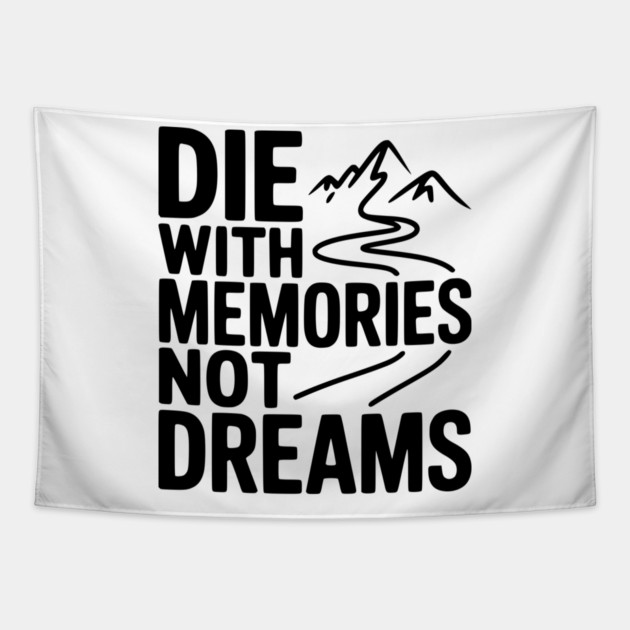 Die with Memories Not Dreams Tapestry by Frank Ring