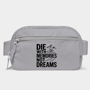 Die with Memories Not Dreams Bag
