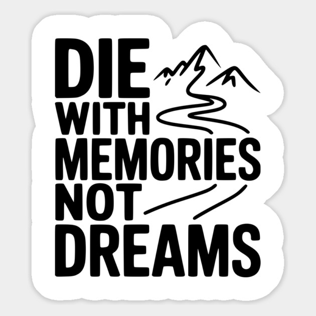 Die with Memories Not Dreams Magnet by Frank Ring