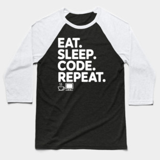 Eat. Sleep. Code. Repeat. Baseball T-Shirt