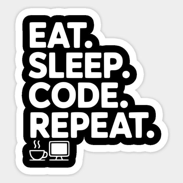 Eat. Sleep. Code. Repeat. Sticker by Frank Ring