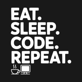 Eat. Sleep. Code. Repeat. T-Shirt